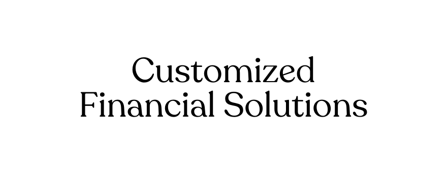 Customized Financial Solutions